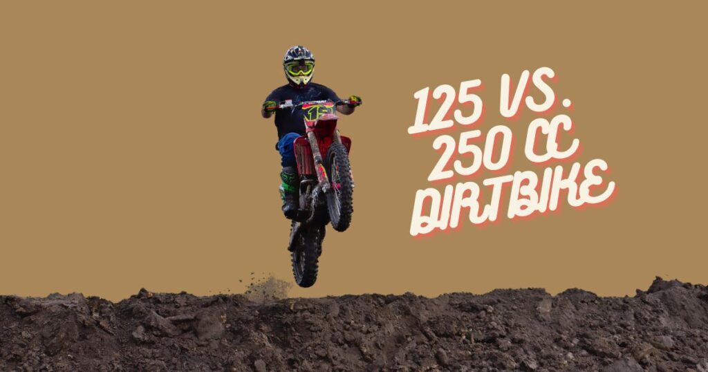 125CC vs 250CC Dirt bike